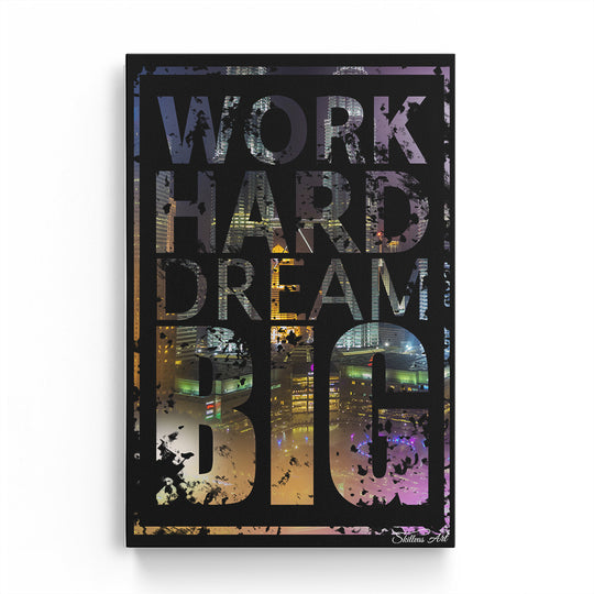 WORK HARD - DREAM BIG