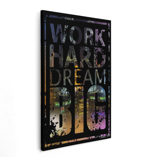 WORK HARD - DREAM BIG