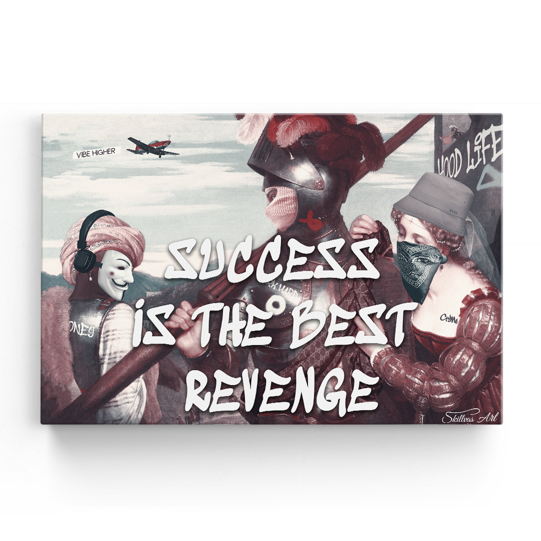 SUCCESS IS THE BEST REVENGE